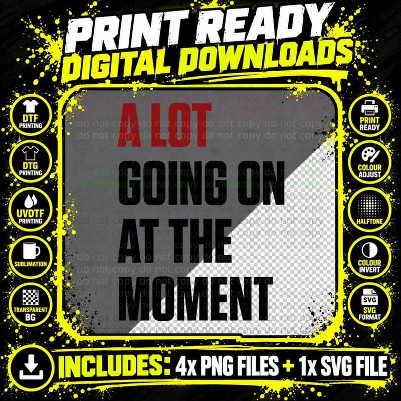 A Lot Going on at the Moment Classic T-Shirt Png SVG Digital Bundle