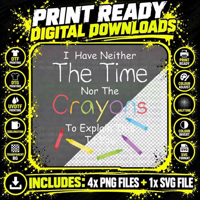 I Have Neither the Crayons nor the Time to Explain This Png SVG Digital Bundle