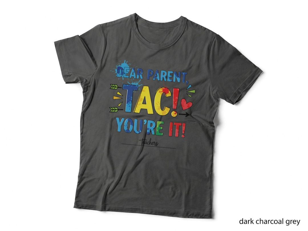 Dear Parent Tac! You're It! Teachers Back to School T-Shirt