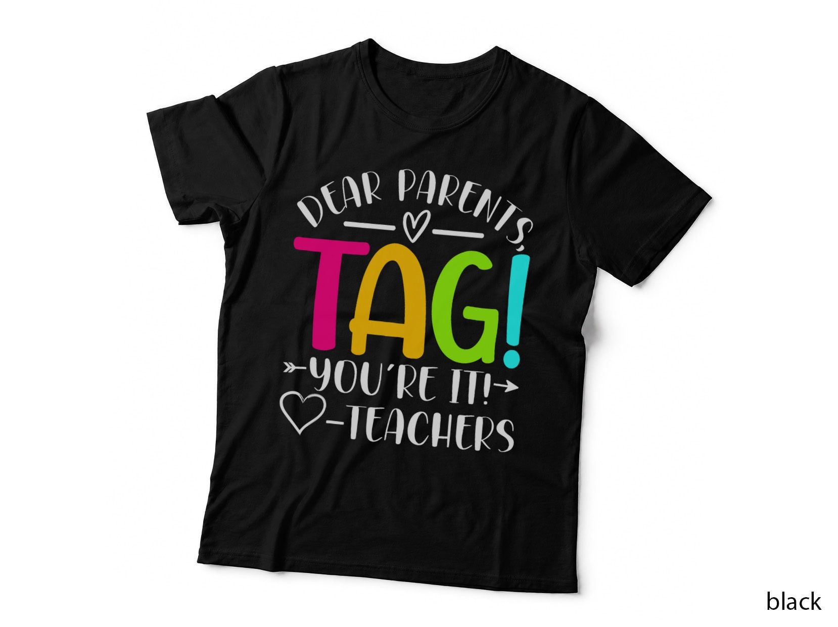 Dear Parents Tag You're It Love Teachers Last Day of School T-Shirt