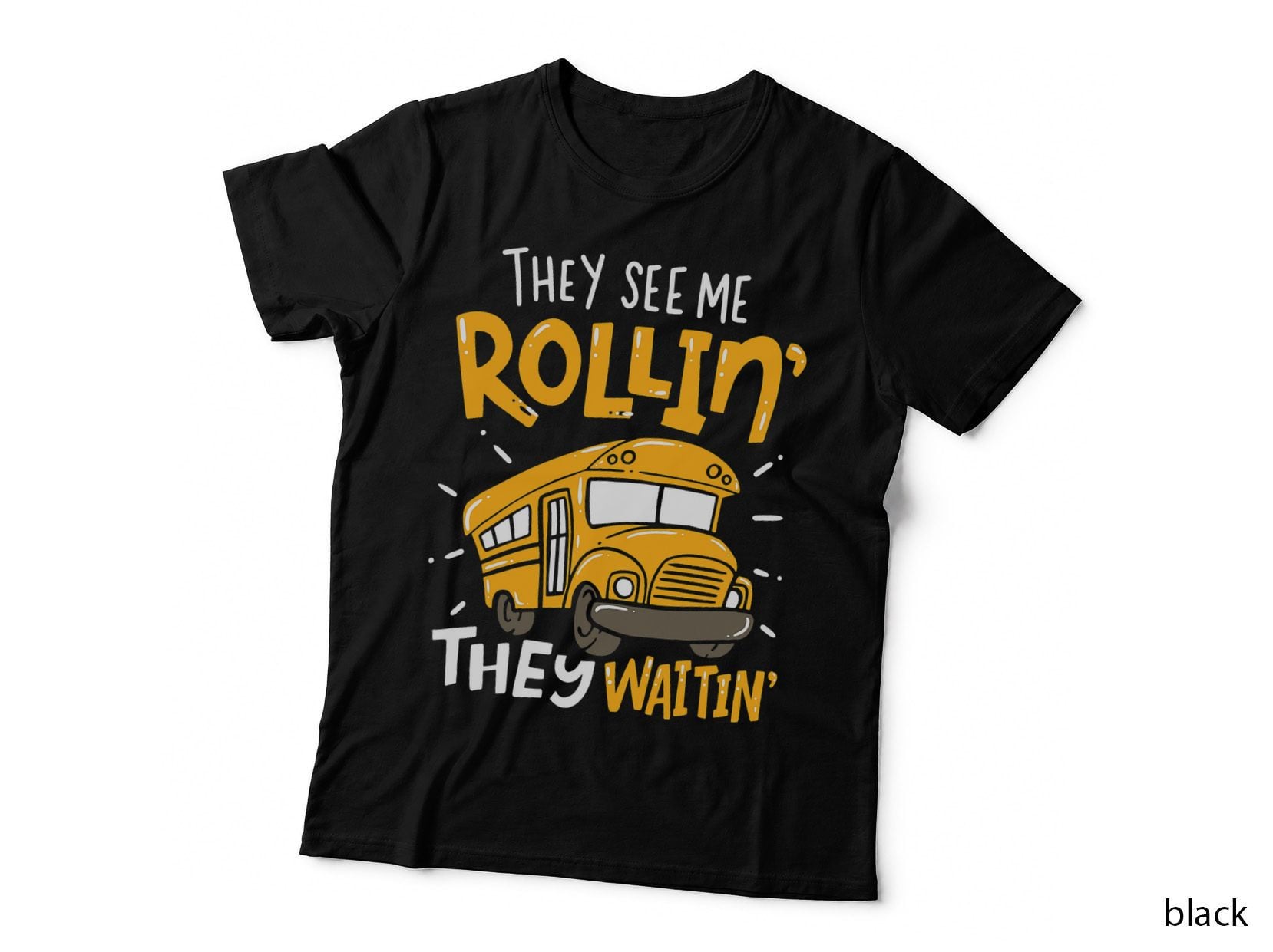 Funny School Bus Driver They See Me Rollin' They Waitin' T-Shirt