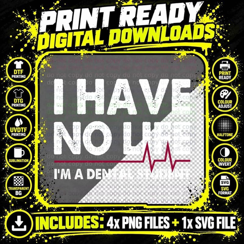 I Have No Life I'm a Dental Student Dental T-Shirt Png SVG Digital Bundle