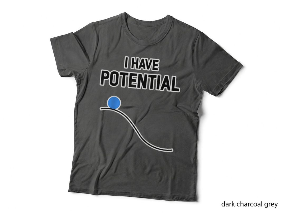 I Have Potential Energy Physics Student Gift Funny Black T-Shirt