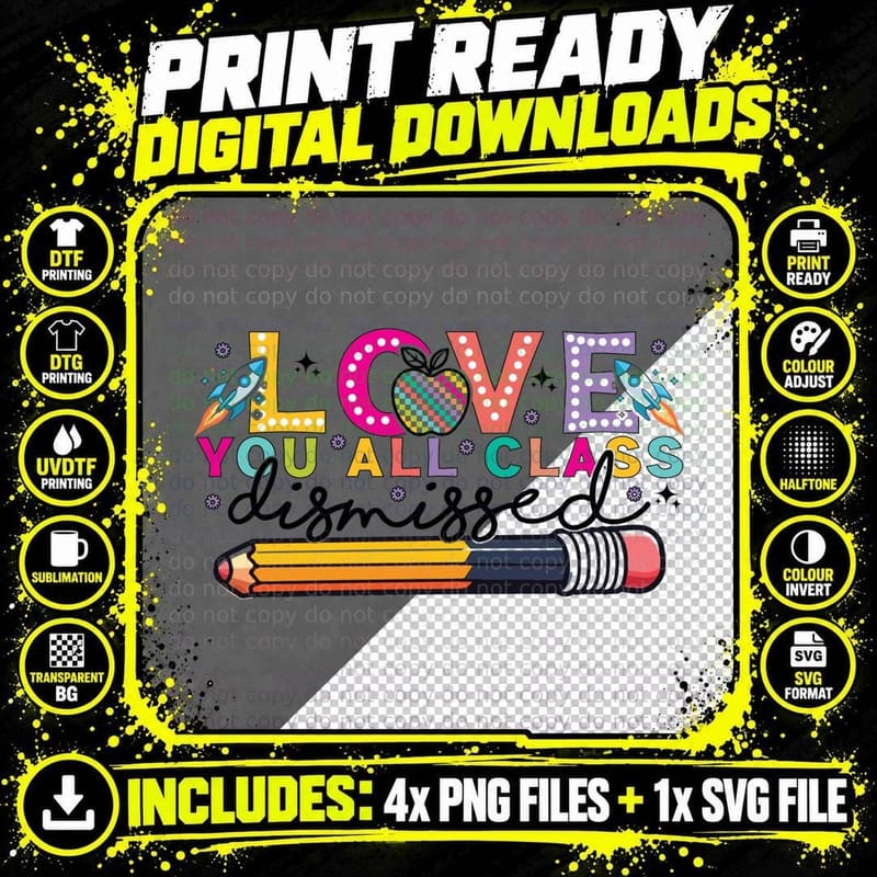 Love You All Class Dismissed Back to School T-Shirt Png SVG Digital Bundle