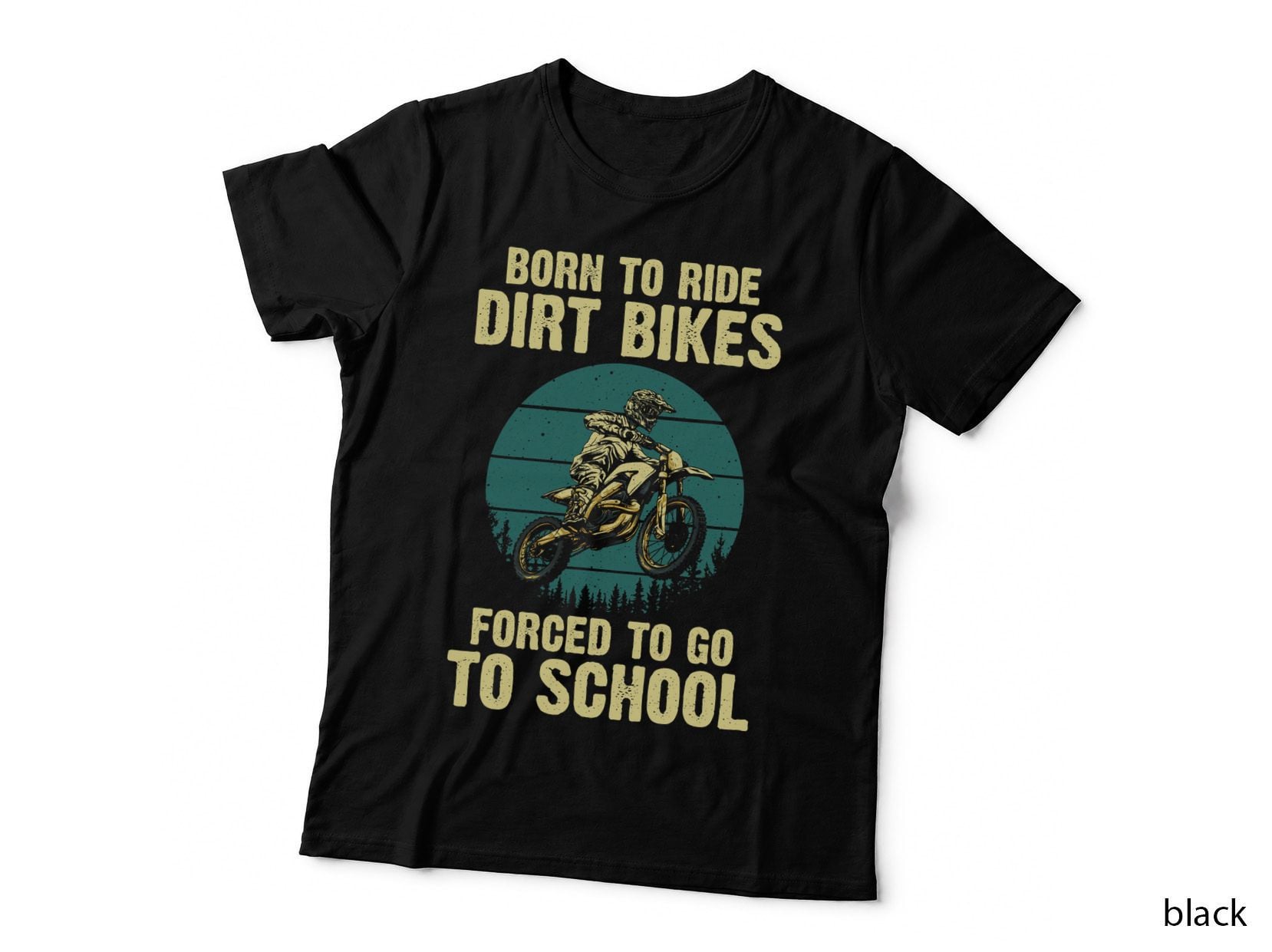 Motocross Dirt Bikes T-Shirt, Born to Ride Dirt Bikes Forced to Go to School
