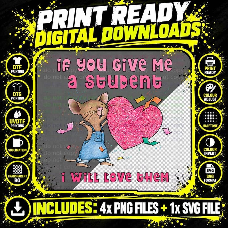 Mouse If You Give Me a Student I Will Love Them T-Shirt Png SVG Digital Bundle