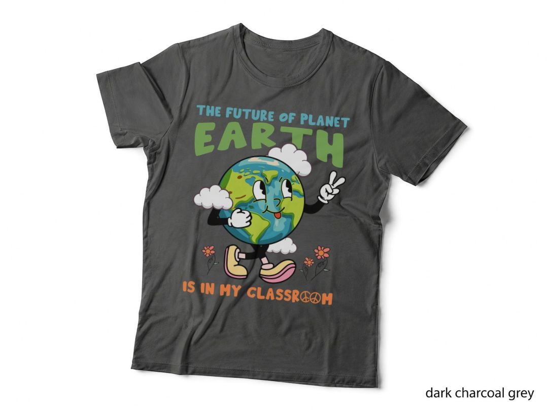 The Future of Planet Earth Is in My Classroom Earth Day T-Shirt