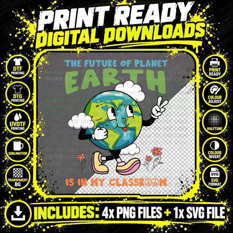 The Future of Planet Earth Is in My Classroom Earth Day Png SVG Digital Bundle