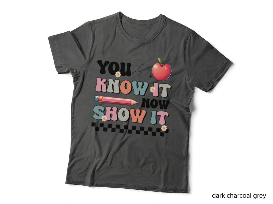 You Know It Now Show It T-Shirt, School-Themed Illustration with Apple Graphic