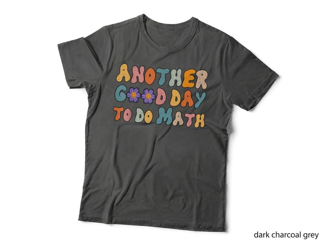Back to School Funny Another Good Day to Do Math Teachers T-Shirt