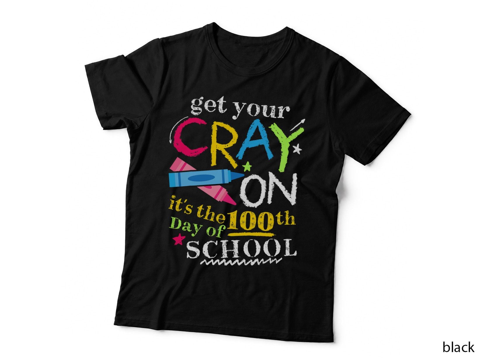 Get Your Cray on It's the 100th Day of School T-Shirt