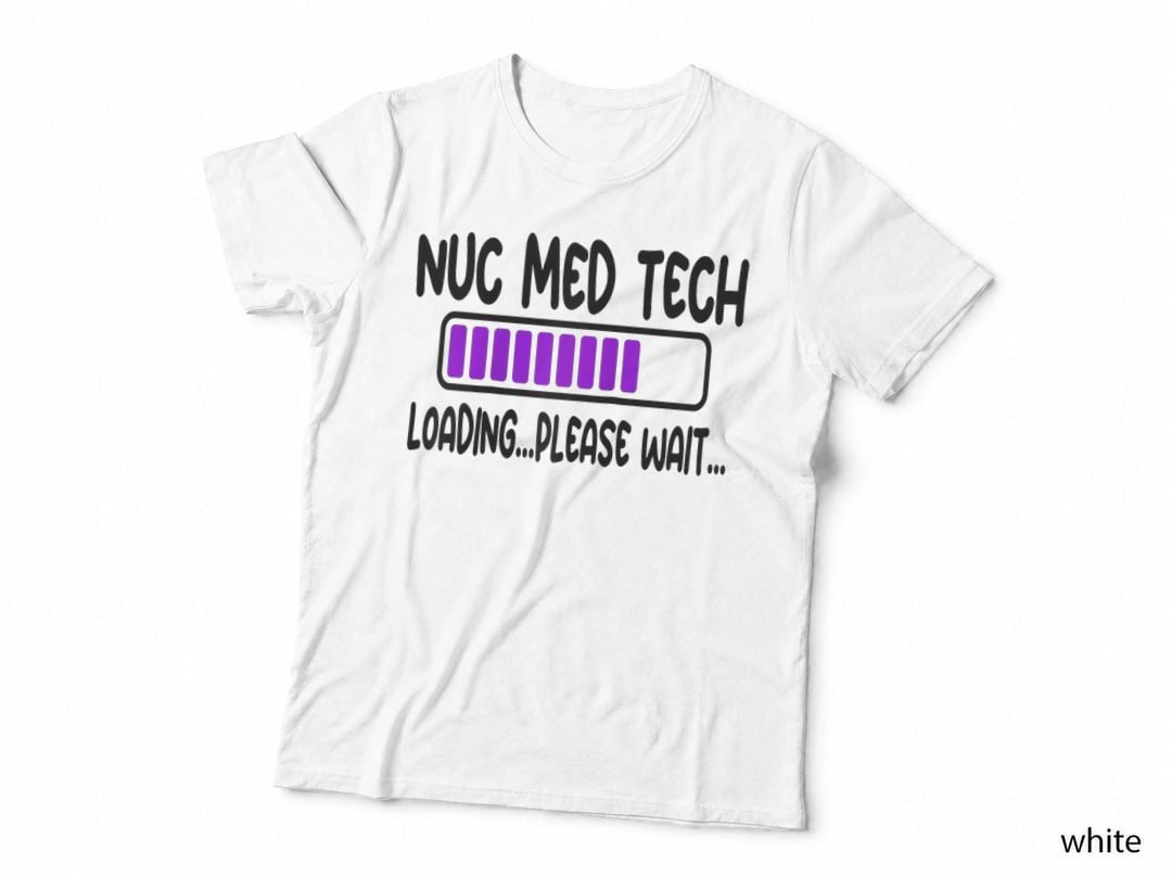 Nuc Med Tech Nuclear Medicine Technologist Student School T-Shirt