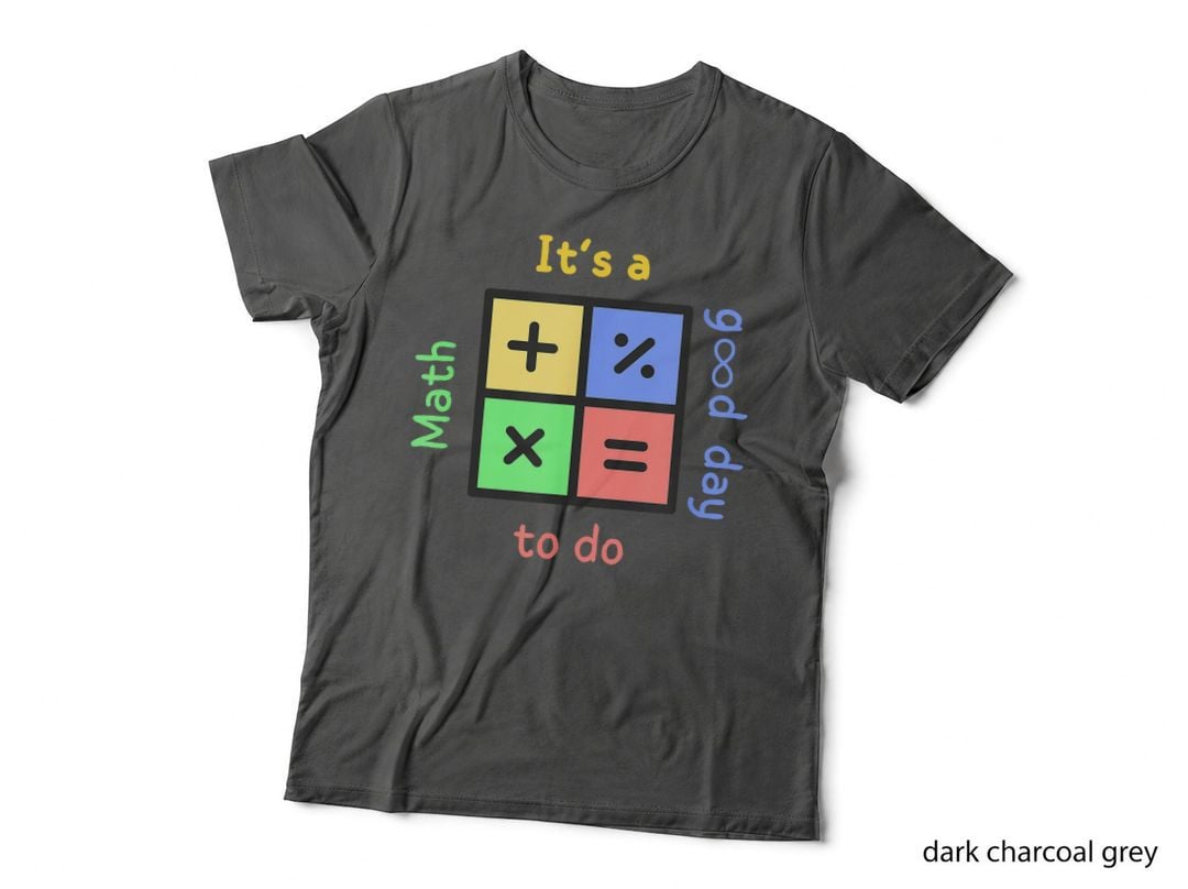 School Quote It's a Good Day to Do Math Teachers Calculator T-Shirt