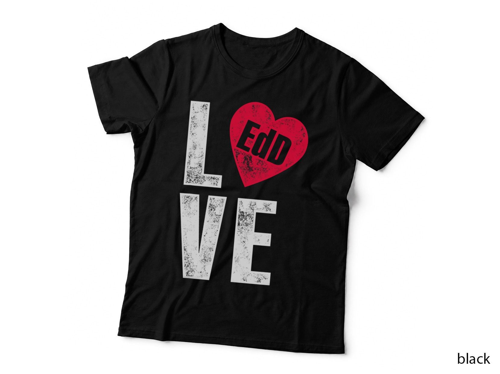 Edd Doctor of Education Love Doctorate Graduation T-Shirt