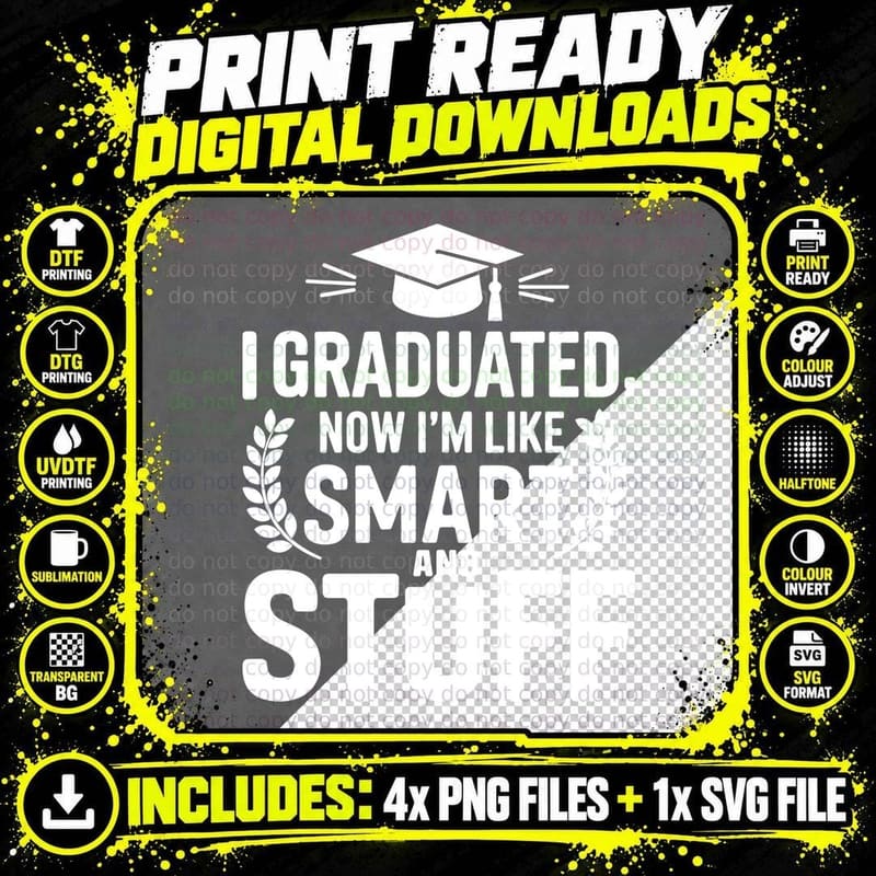 I Graduated Now I'm Like Smart and Stuff Graduation Png SVG Digital Bundle