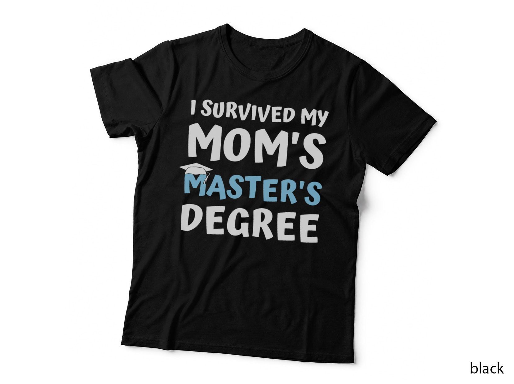 I Survived My Moms Masters Degree MBA College Graduation T-Shirt