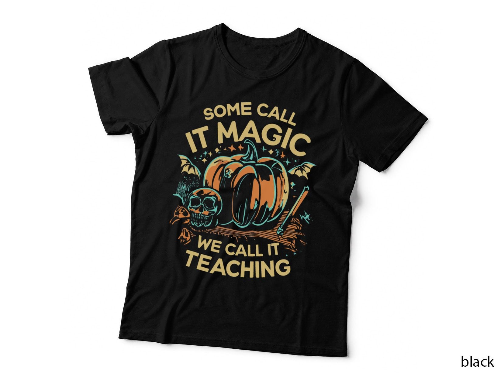 Some Call It Magic We Call It Teaching T-Shirt