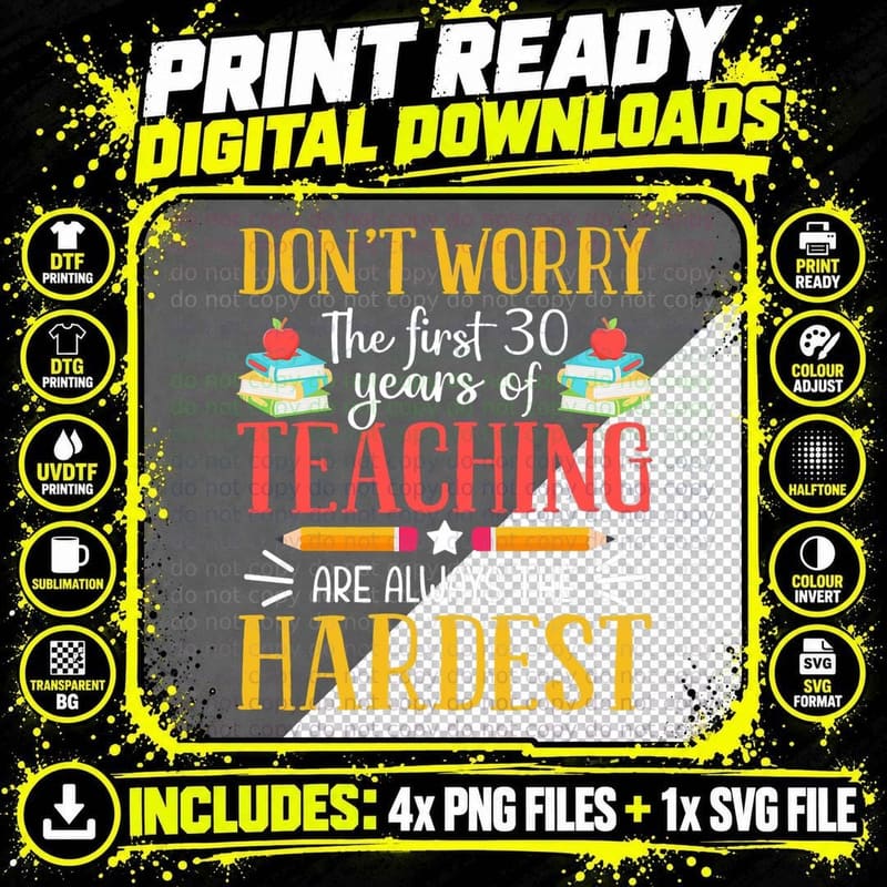 The First 30 Years Teaching Are Always Hardest T-Shirt Png SVG Digital Bundle