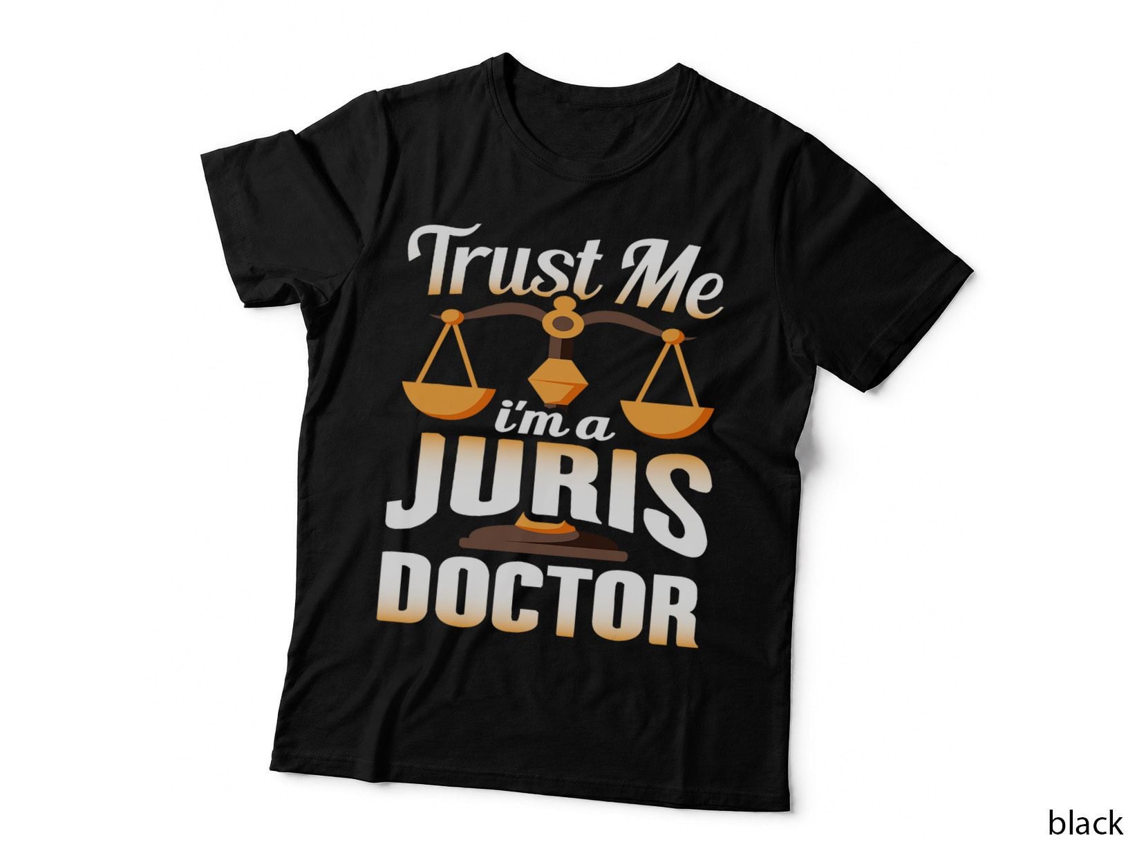 Trust Me I'm a Juris Doctor, Law Degree Graduation Gift T-Shirt