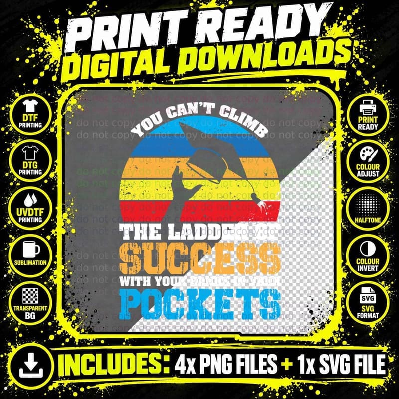 You Can't Climb the Ladder of Success with Your Hands in Png SVG Digital Bundle