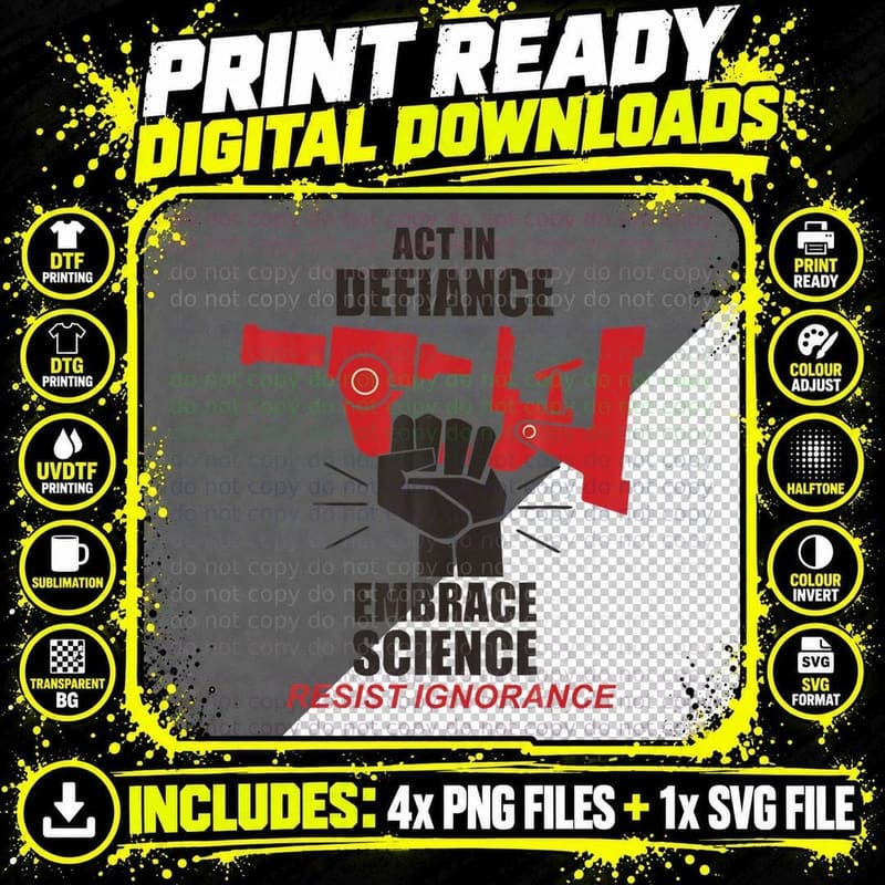 Act in Defiance Embrace Science Resist Ignorance Png SVG Digital Bundle