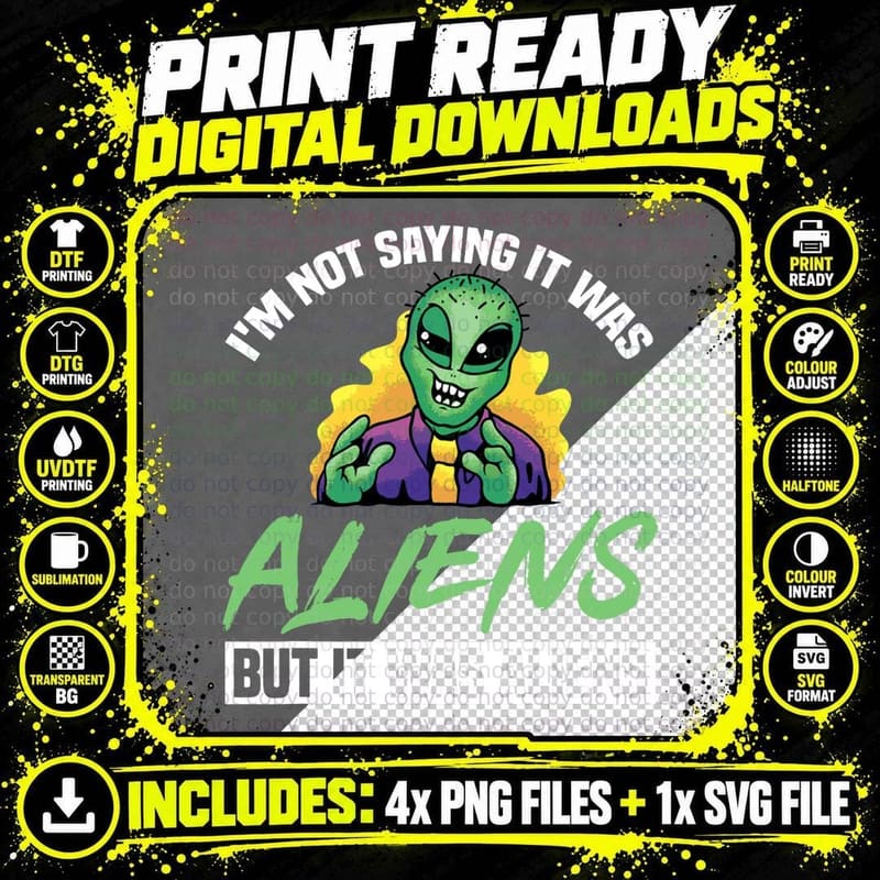 Alien Beliver I'm Not Saying It Was Aliens but It Was Png SVG Digital Bundle