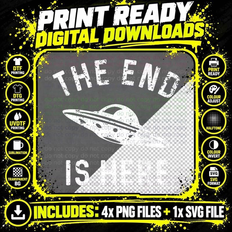 Alien Gifts Men Women Kids UFO Abduction the End Is Here Png SVG Digital Bundle