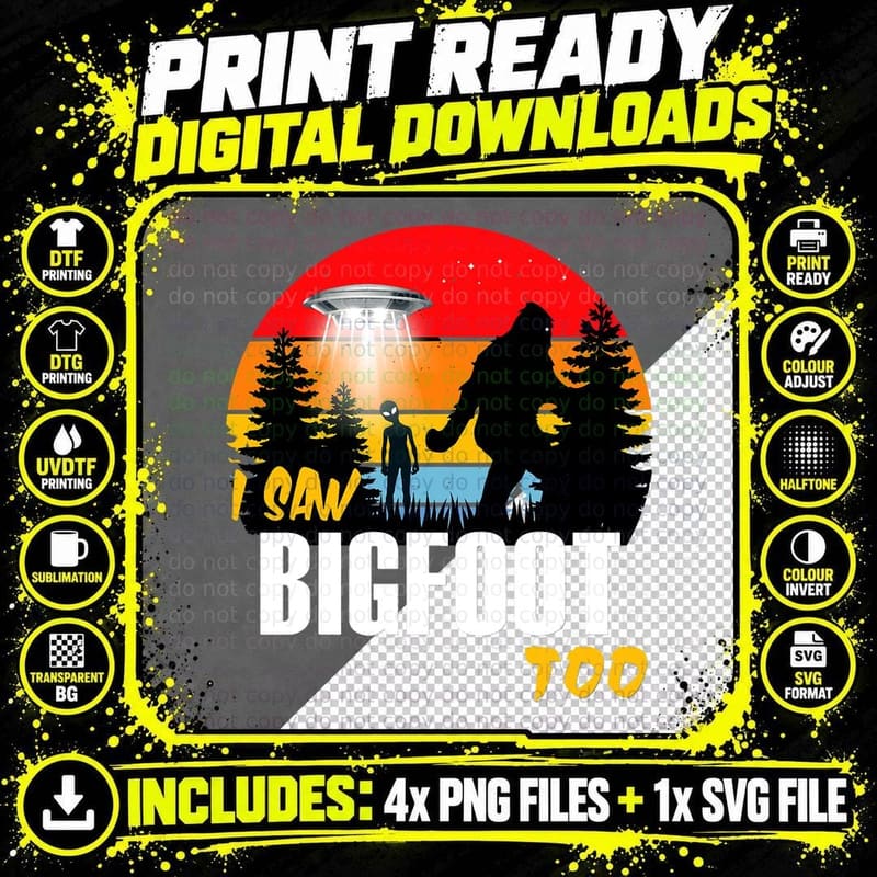 Alien and Bigfoot (I Saw Bigfoot Too) T-Shirt Png SVG Digital Bundle
