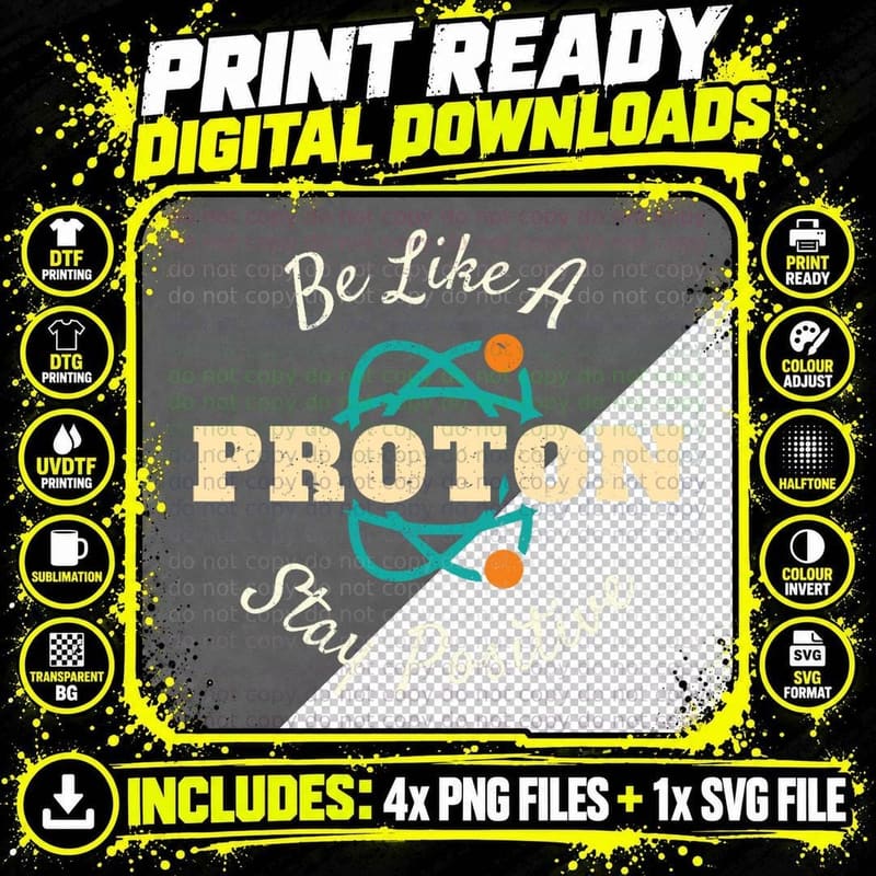 Be Like a Proton Stay Positive Inspirational Science Png SVG Digital Bundle