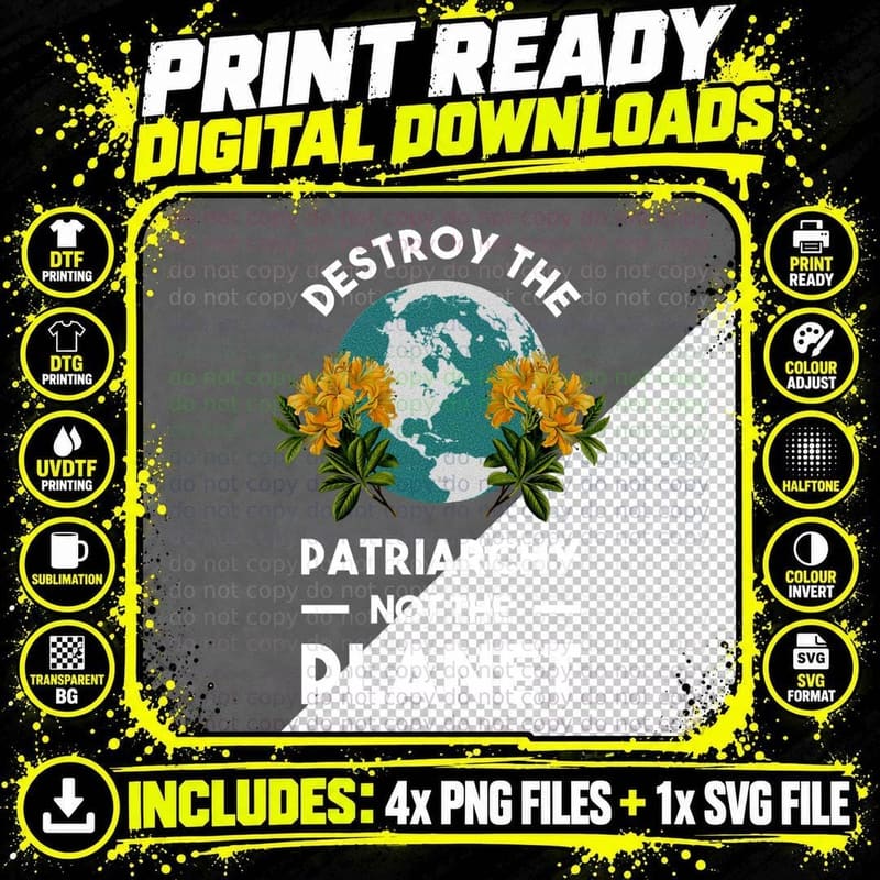 Destroy the Patriarchy Not the Planet T-Shirt Png SVG Digital Bundle
