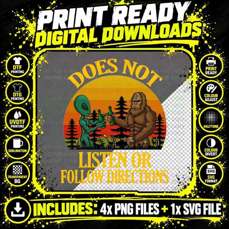Does Not Listen or Follow Directions Bigfoot and Alien Png SVG Digital Bundle