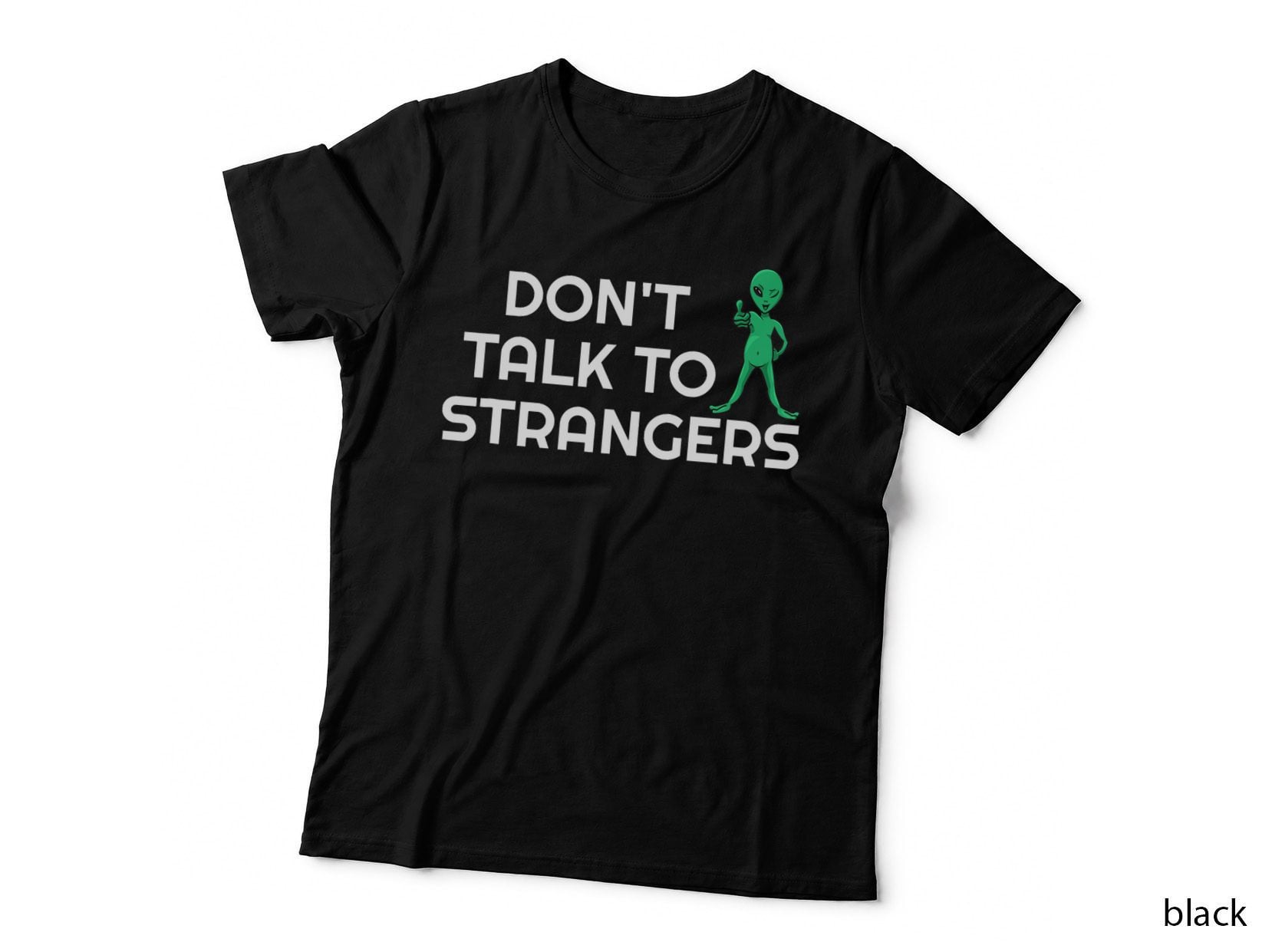 Don't Talk to Strangers Alien Extraterrestrial, Space Theme, Sci-Fi T-Shirt