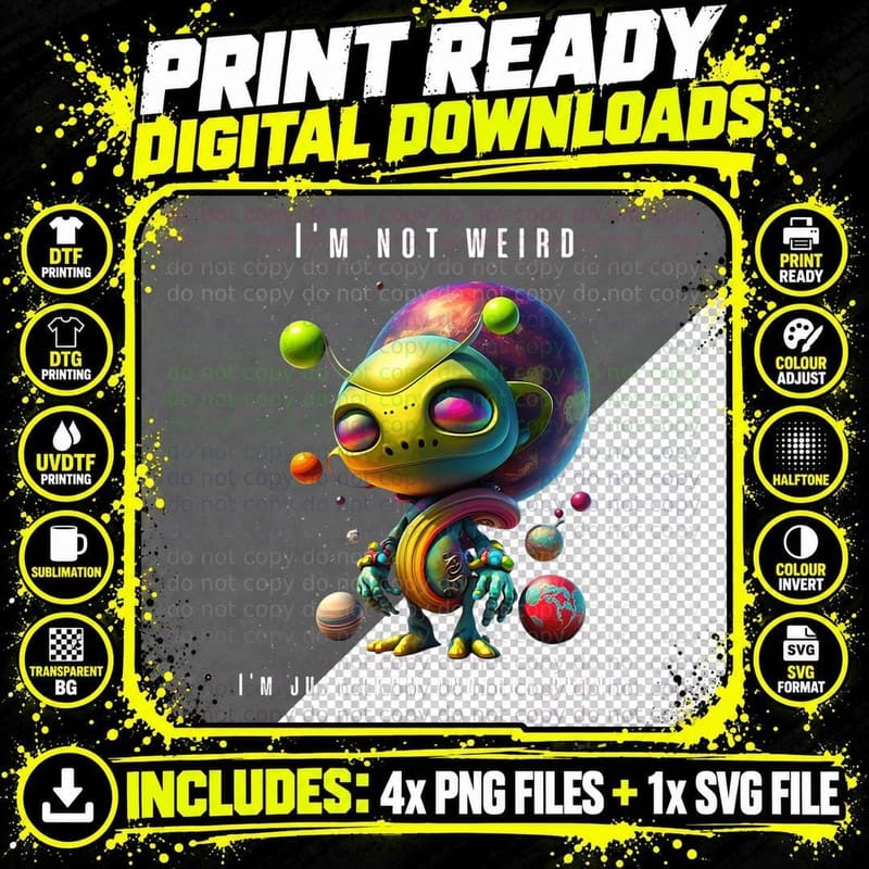 FUN ALIEN Embrace Your Cosmic Uniqueness - I'm Not Weird Png SVG Digital Bundle