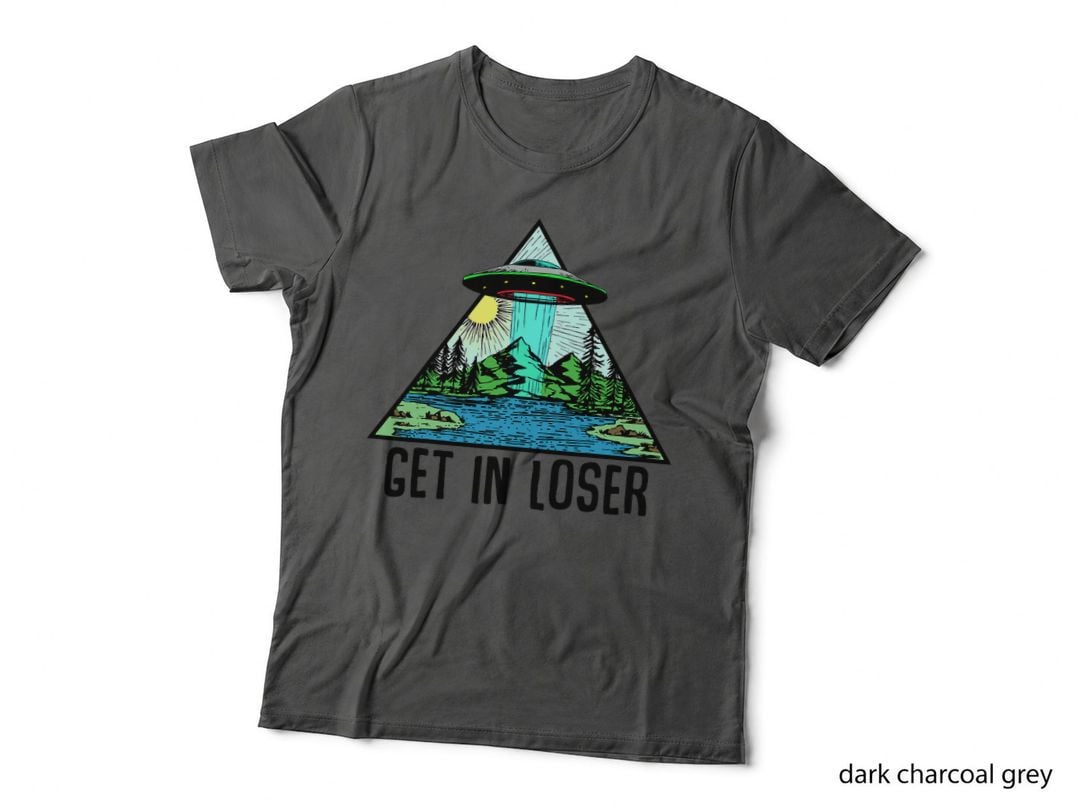 Get in Loser Tshirt Alien Abduction Conspiracy Shirt