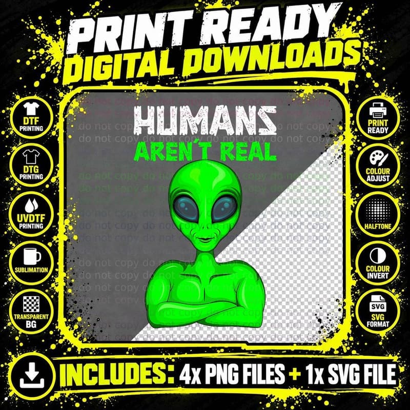 Green Alien Humans Aren't Real Ufo Boys Kids Men Women Png SVG Digital Bundle