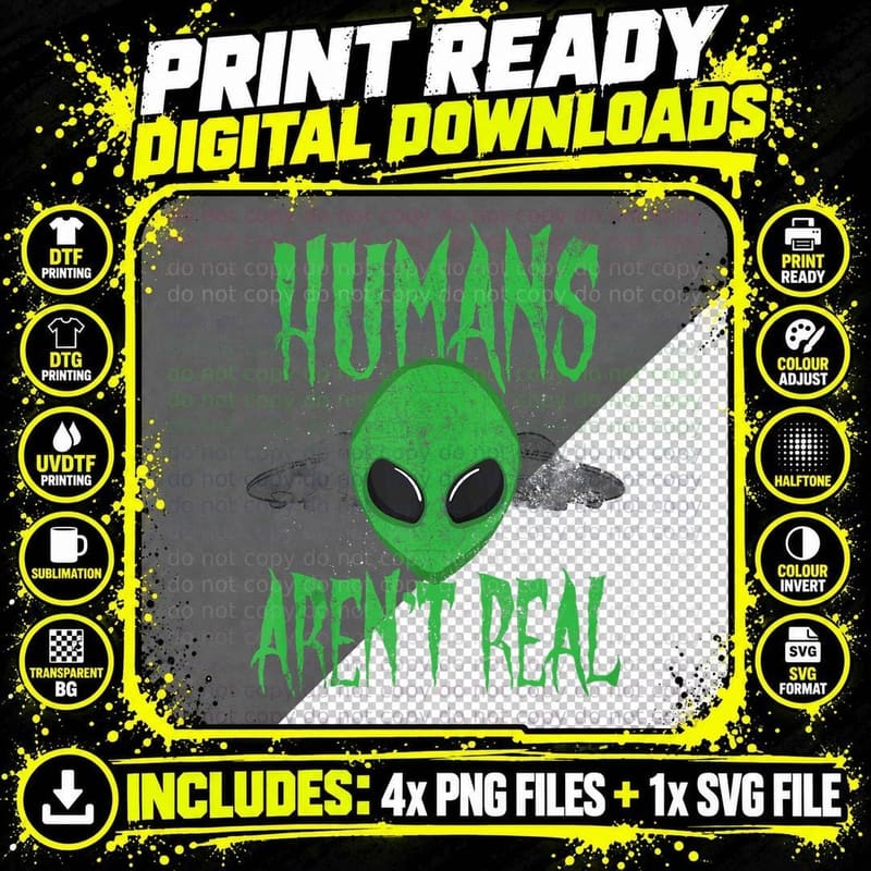 Humans Aren't Real Alien UFO Extraterrestrial T-Shirt Png SVG Digital Bundle