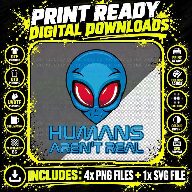 Humans Aren't Real UFO Blue Alien for Men Women Kids Png SVG Digital Bundle