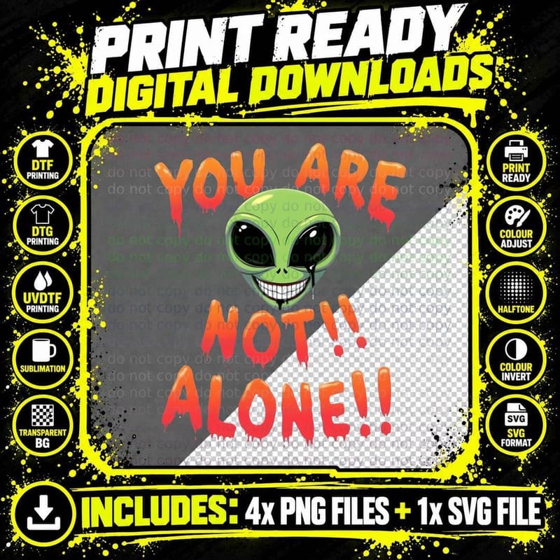 Menacing Alien Dripping Slime, You Are Not Alone Png SVG Digital Bundle