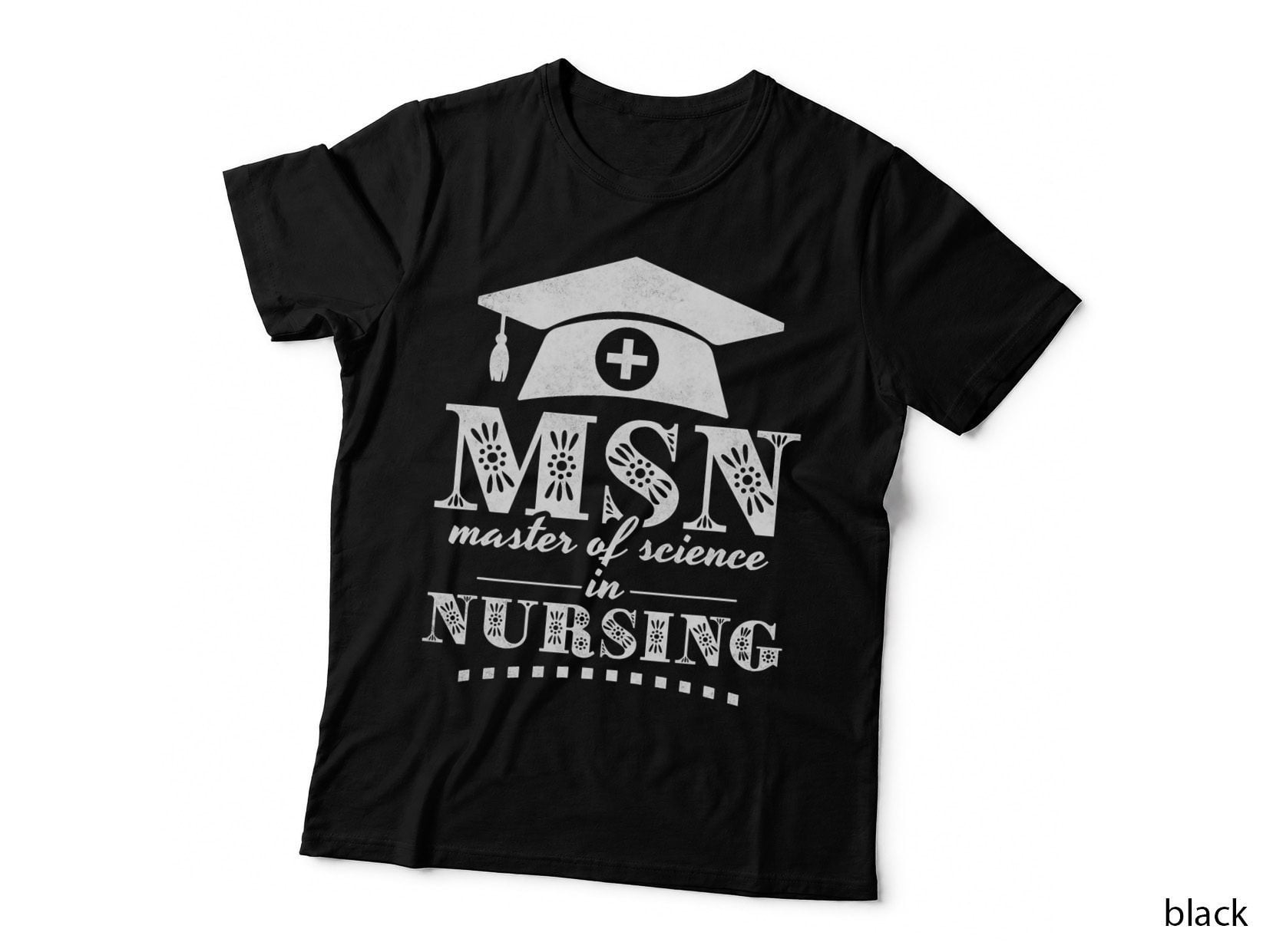 Msn Master of Science in Nursing, College Graduation T-Shirt