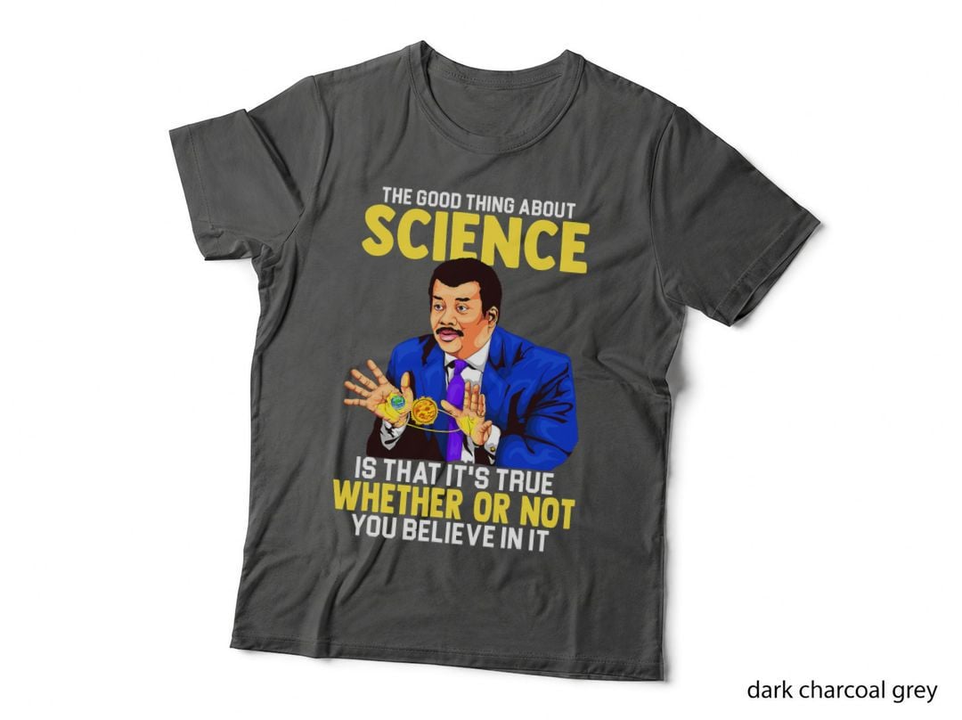 Neil Degrasse Tyson the Good Thing About Science T-Shirt