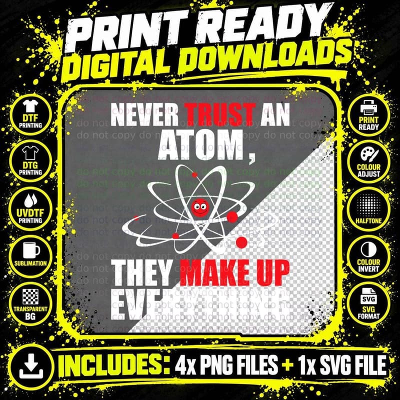 Never Trust an Atom They Make up Everything - Chemistry Png SVG Digital Bundle