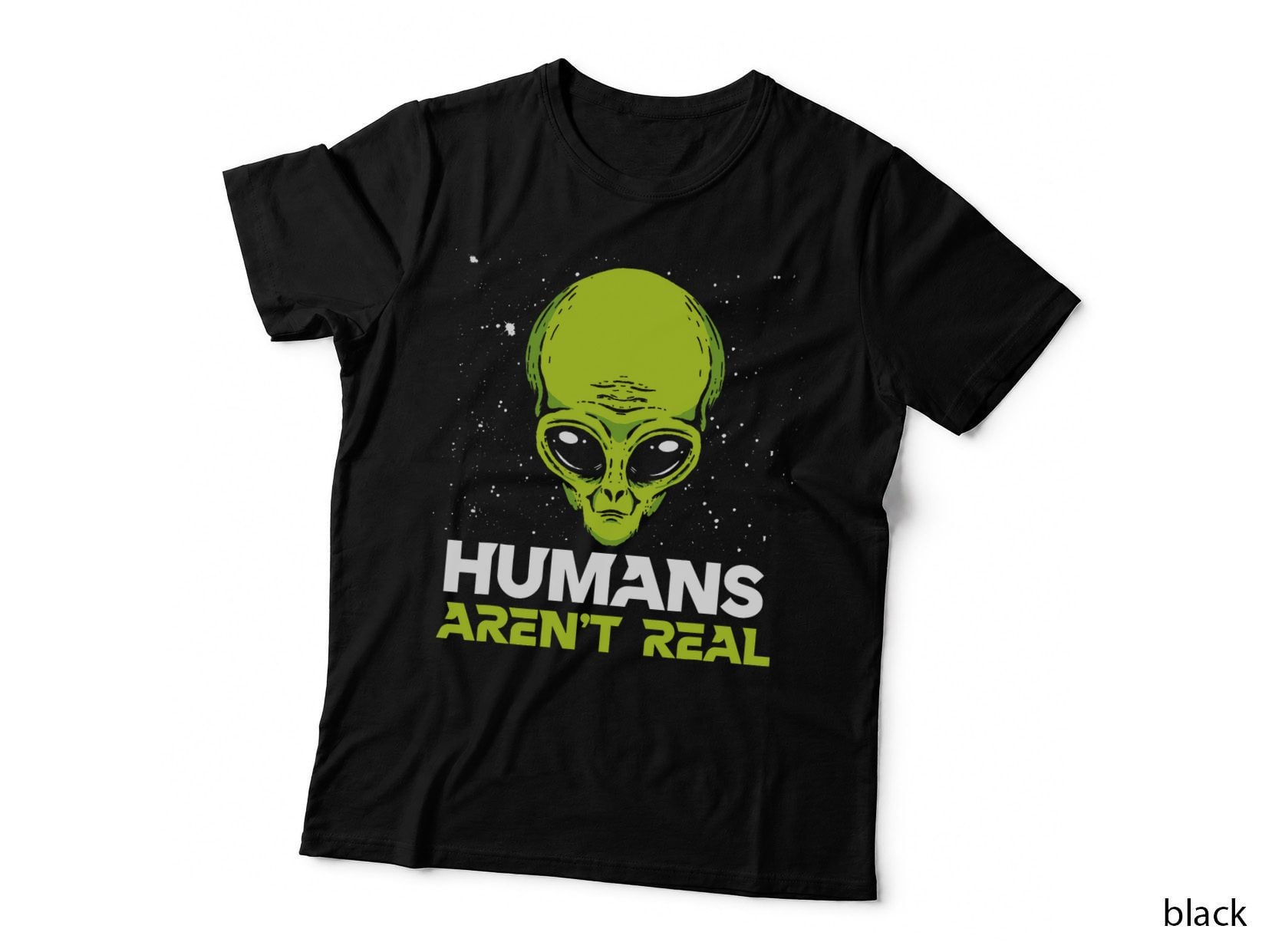 Real Conspiracy Humans Aren't Real Alien UFO Space & Stars T-Shirt