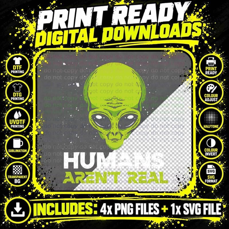 Real Conspiracy Humans Aren't Real Alien UFO Space & Png SVG Digital Bundle