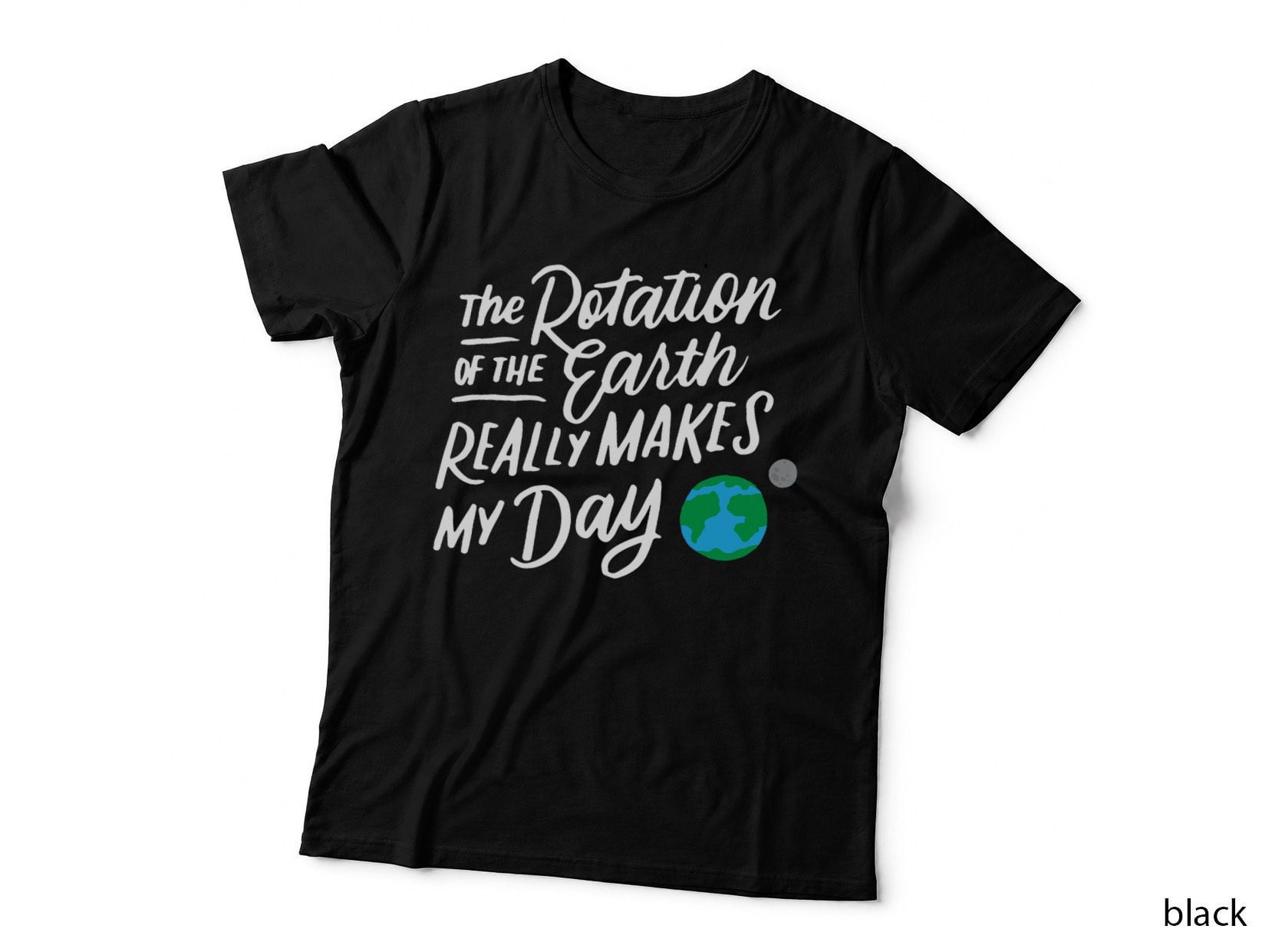 Rotation of the Earth Makes My Day Pun Science T Shirt Kids