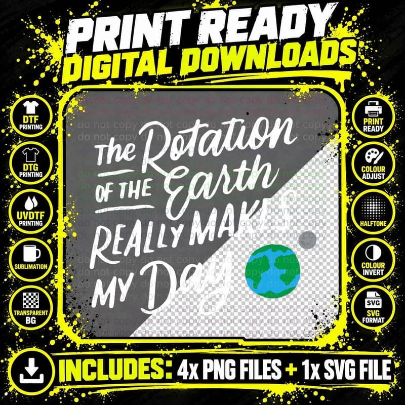 Rotation of the Earth Makes My Day Pun Science T Shirt Png SVG Digital Bundle