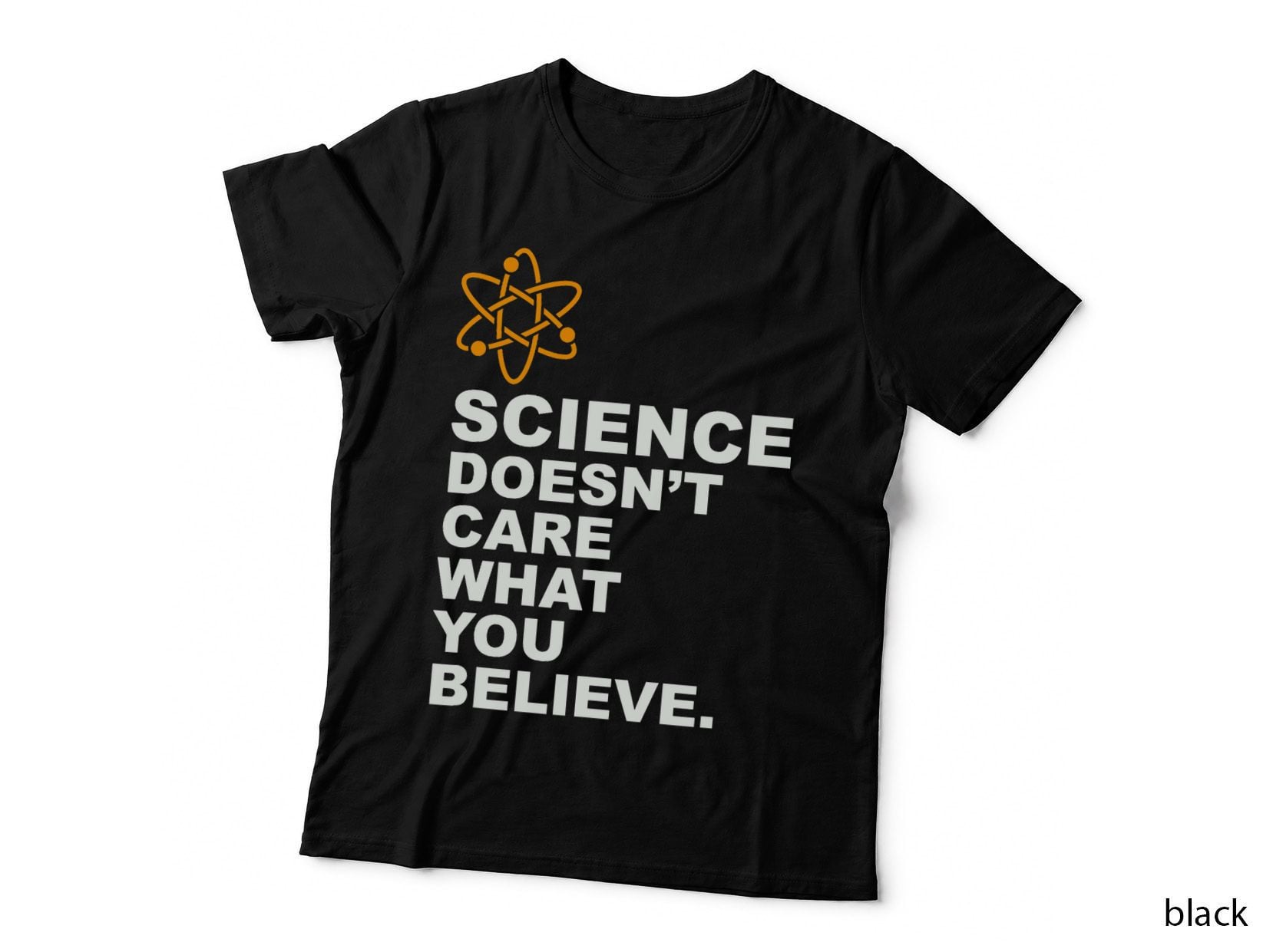 Science Doesn't Care What You Believe - Science Lover Gifts T-Shirt