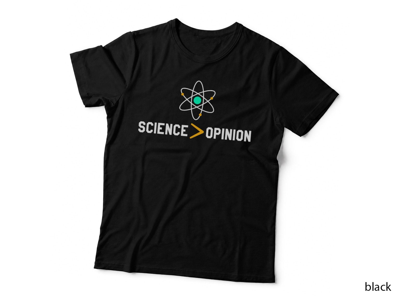 Science Is Greater Than Opinion Science Lovers T-Shirt