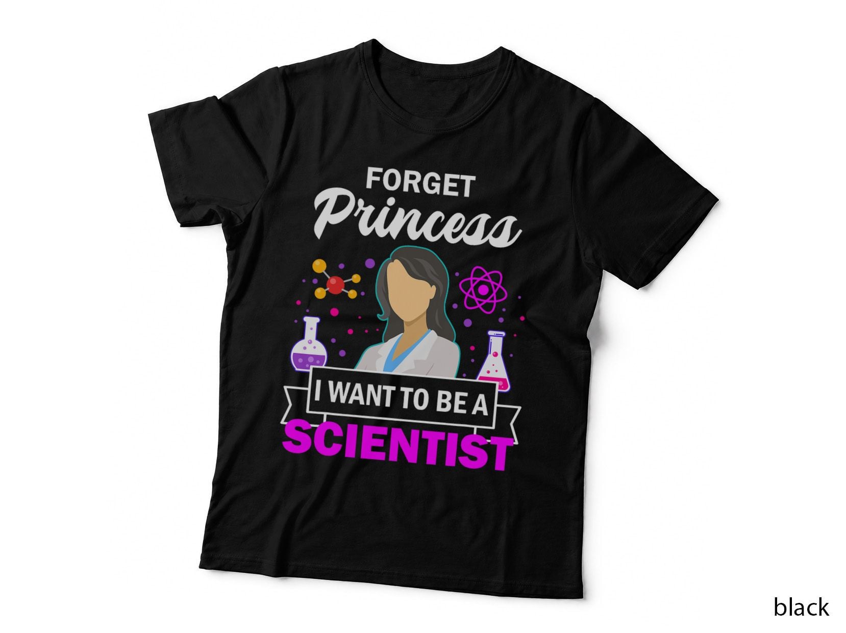 Science Shirts Girl Forget Princess I Want to Be a Scientist T-Shirt