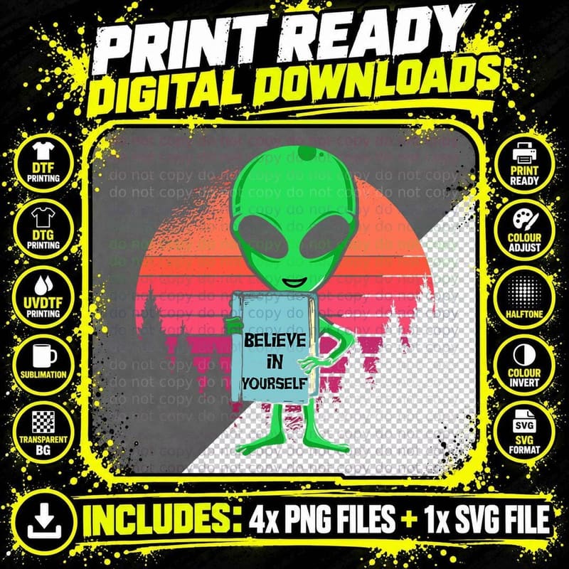 Space Alien Ufo Believe in Yourself T-Shirt Png SVG Digital Bundle