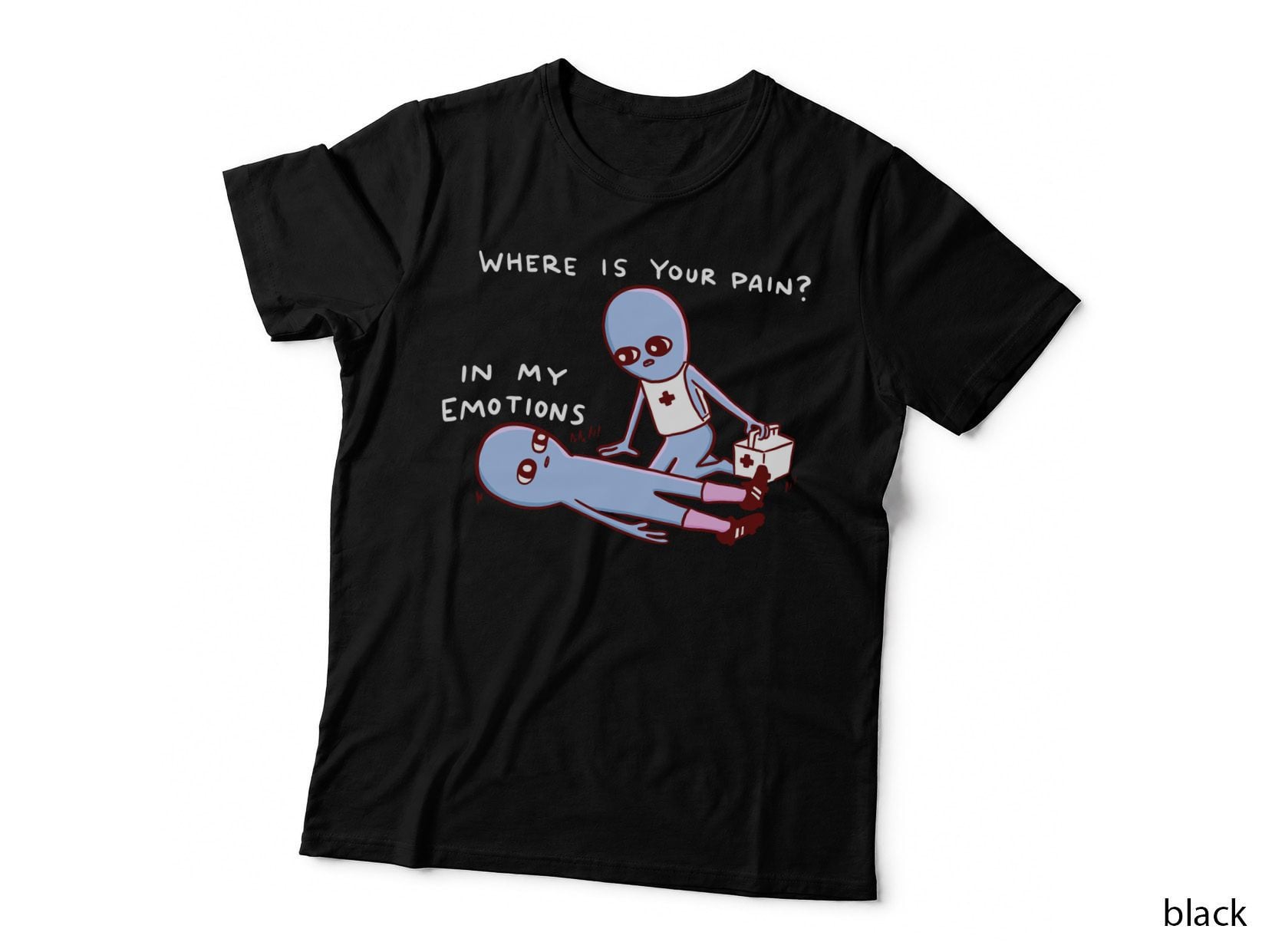 Strange Planet Special Product WHERE IS YOUR PAIN IN MY Emotions T-Shirt